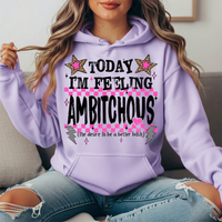 Today I'm Feeling Ambitchous Graphic Hoodie