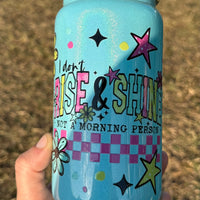 I don’t rise & shine 16oz Glass Libby K's Krafty Barn