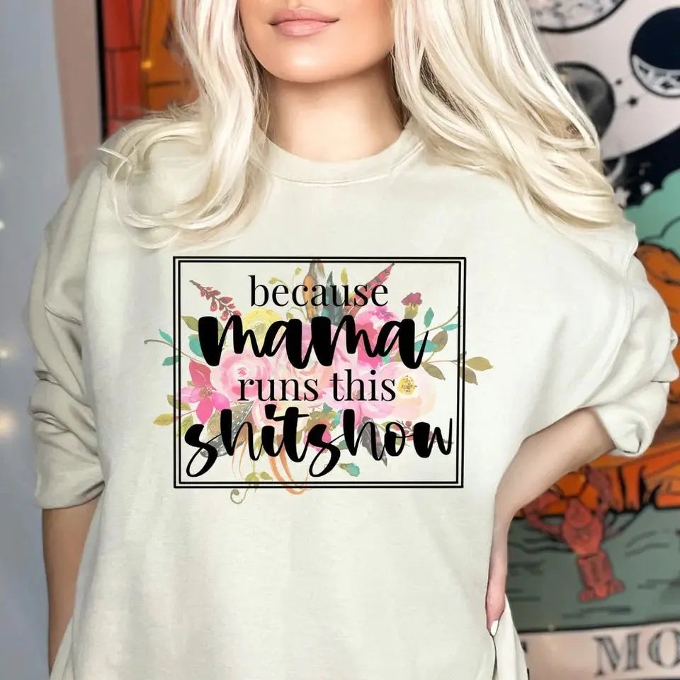 Because Mama Runs This Sh*t Show – Funny Mom Life K's Krafty Barn