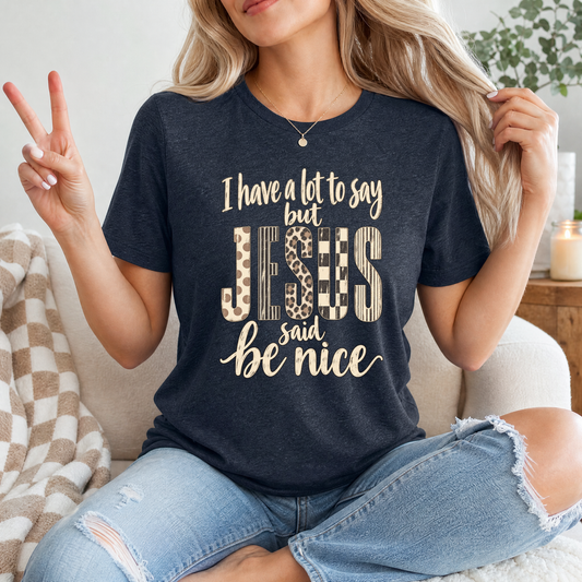 I Have a Lot to Say, but Jesus Says No Christian Graphic Tee