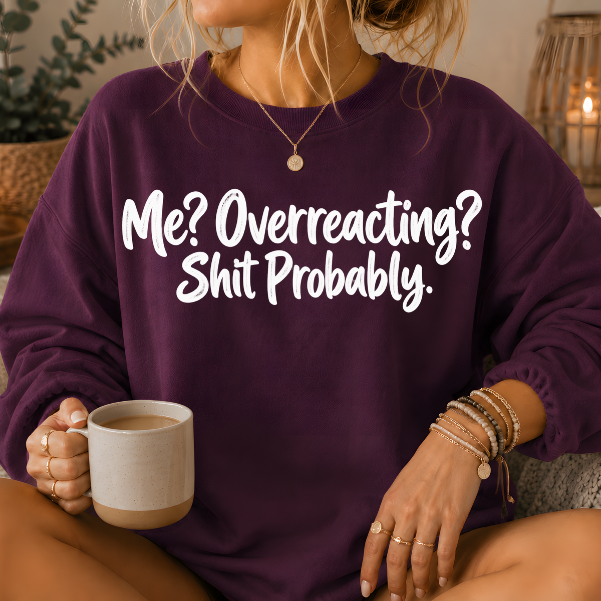 Me? Overreacting? Shit Probably Crewneck Sweatshirt