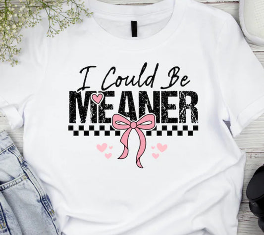 I could be meaner