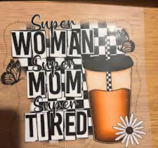 Super woman. Super Mom. Super tired.