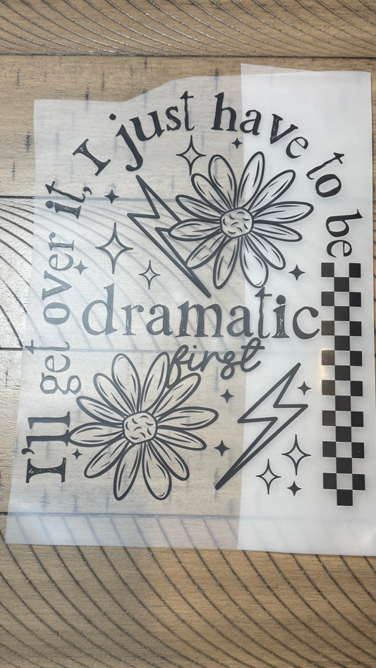 Have to be dramatic