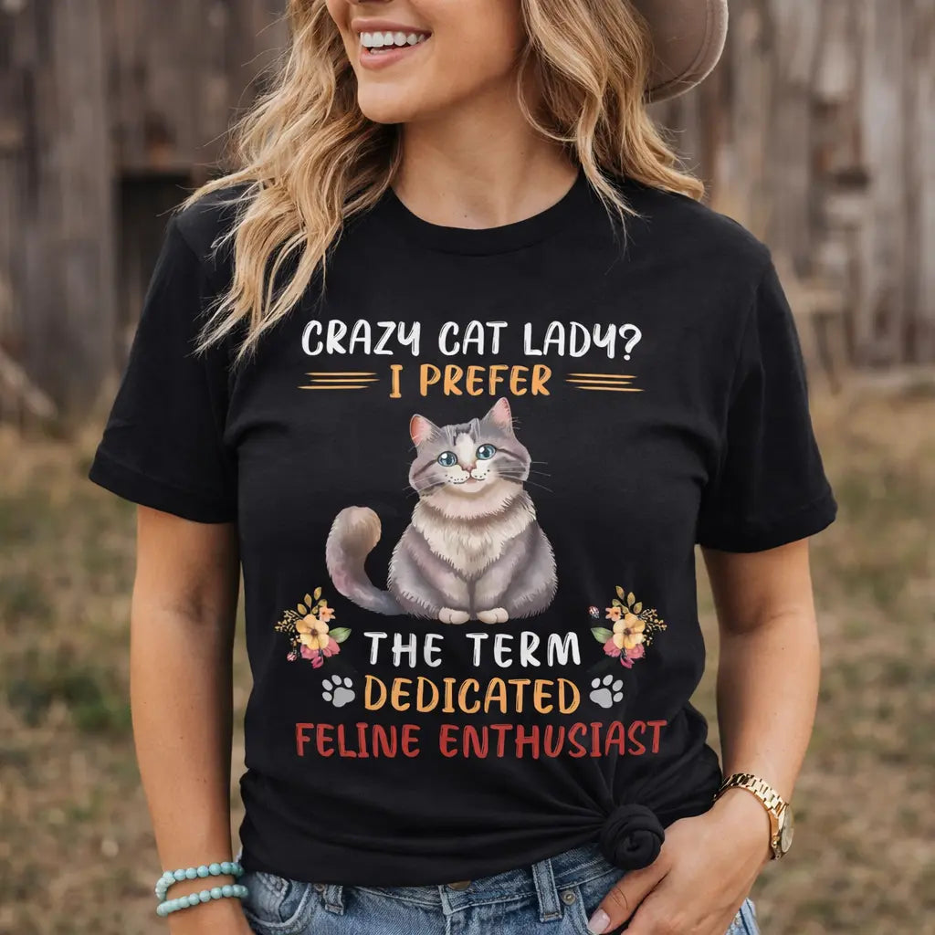 Crazy Cat Lady? I Prefer Dedicated Feline Enthusiast Shirt | Funny Cat Lover Tee K's Krafty Barn