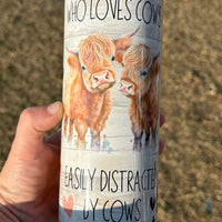 Just a girl who loves cows- 20oz insulated K's Krafty Barn