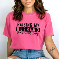 Raising My Husband Is Exhausting Shirt | Funny Wife Tee K's Krafty Barn