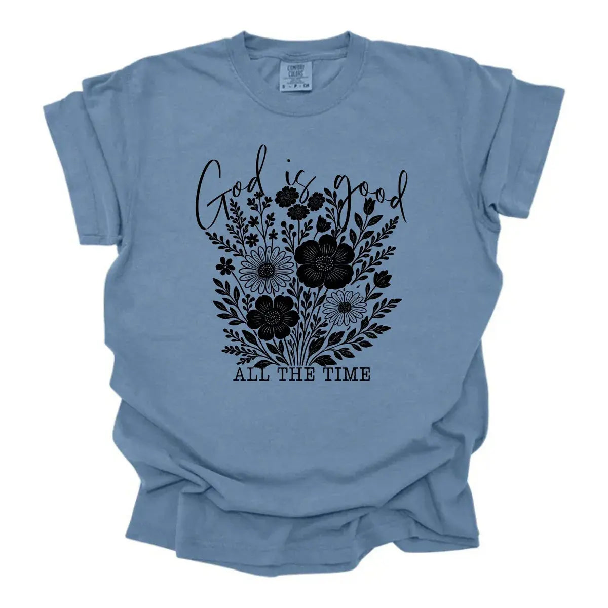 God Is Good All The Time Floral Christian Shirt K's Krafty Barn