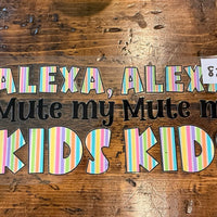 #822 Alexa Mute My Kids K's Krafty Barn