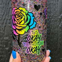 It Is OKAY To Not Be Okay 16oz Glass Snowglobe Tumbler