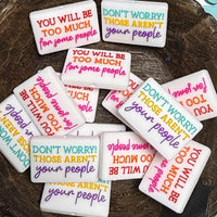 Silicone Focal Bead-Those Aren’t Your People Double Sided