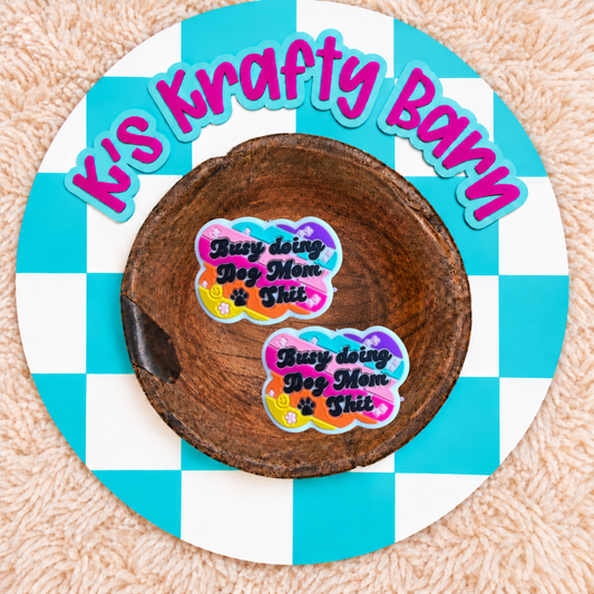 Busy Doing Dog Mom Shit Silicone Focal Bead